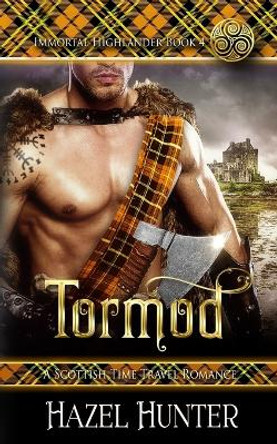 Tormod (Immortal Highlander Book 4) by Hazel Hunter