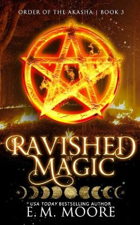 Ravished By Magic by E M Moore