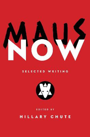 Maus Now: Selected Writing Hillary Chute 9780593315774