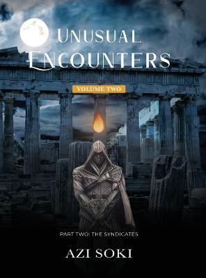 Unusual Encounters: Volume Two: Part Two: The Syndicates Azi Soki 9781088034811