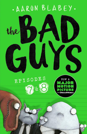 The Bad Guys: Episode 7&8 Aaron Blabey 9781407193380
