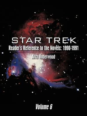 Star Trek Reader's Reference to the Novels: 1990-1991:Volume 6 Alva Underwood 9781449022730