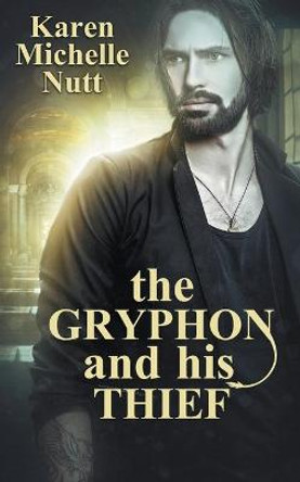 The Gryphon and His Thief Karen Michelle Nutt 9781509241774