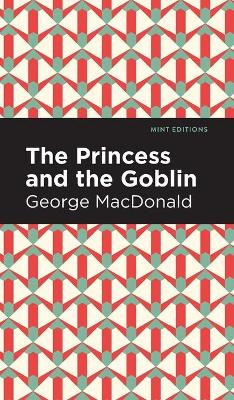 The Princess and the Goblin George MacDonald 9781513205755