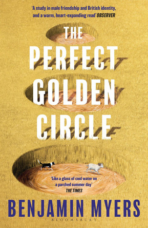 The Perfect Golden Circle: Selected for BBC 2 Between the Covers Book Club 2022 Benjamin Myers 9781526631428