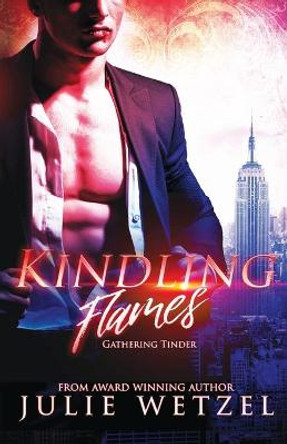 Kindling Flames by Julie Wetzel