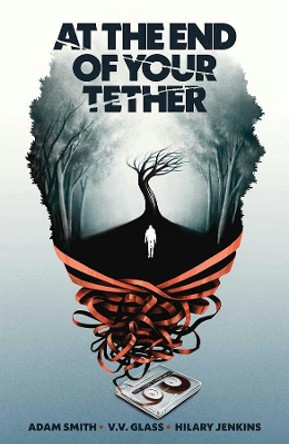 At the End of Your Tether Adam Smith 9781620107317