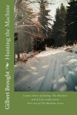 Hunting the Machine by Gilbert L Brought