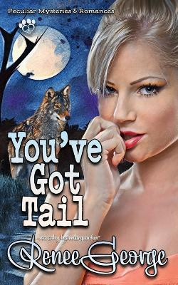 You've Got Tail by Renee George