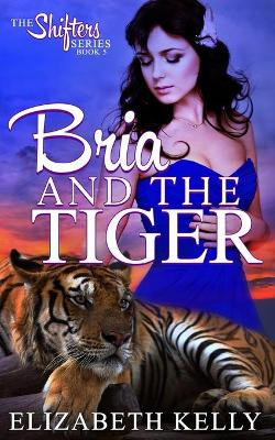 Bria and the Tiger by Elizabeth Kelly