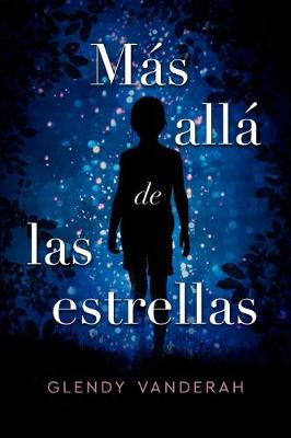 Mas Alla de Las Estrellas by Glendy Vanderah