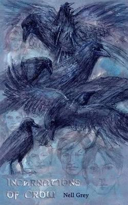 Incarnations of Crow by Nell Grey