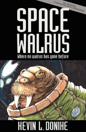 Space Walrus Kevin L. Donihe 9781621050285