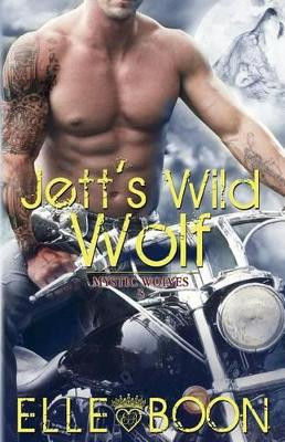 Jett's Wild Wolf, Mystic Wolves 3 by Elle Boon