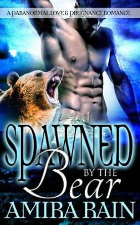 Spawned By The Bear by Amira Rain