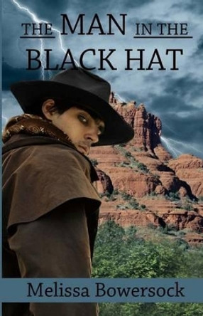 The Man in the Black Hat Melissa Bowersock 9781537683188