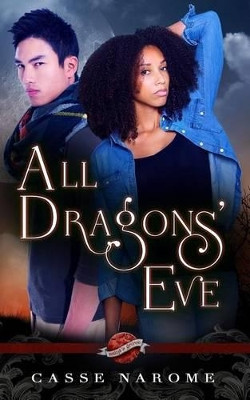 All Dragons' Eve by Casse Narome