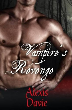 Vampire's Revenge: Short Read Paranormal Romance Alexis Davie 9781541076129