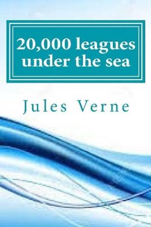 20,000 leagues under the sea Jules Verne 9781546688501