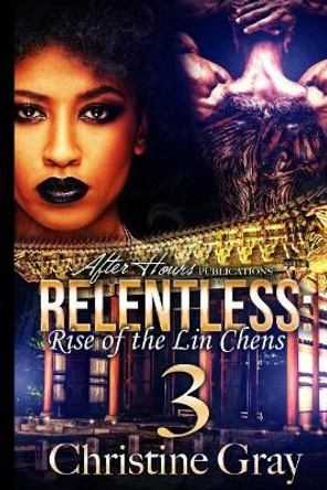 Relentless 3: Rise of the Lin Chens Christine Gray (Professor in International Law Cambridge University and Fellow of St John's College Cambridge) 9781548186340