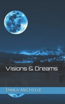 Visions & Dreams Tamla Michelle 9781693653612