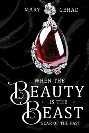 When the Beauty is the Beast: Scar of the Past Mary Gehad Ali 9781705472033