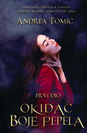 Okidac Boje Pepela - Drugo Izdanje: Prvi Dio Andrea Tomic 9781717318336