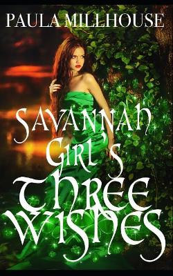 Savannah Girl's Three Wishes by Paula Millhouse