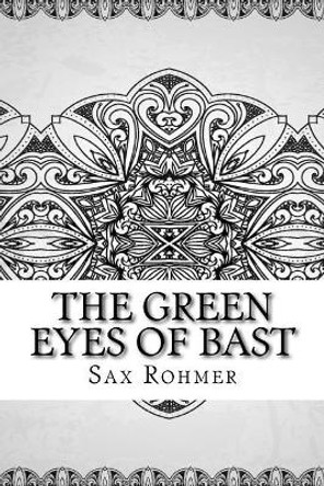 The Green Eyes of Bast Sax Rohmer 9781729575710