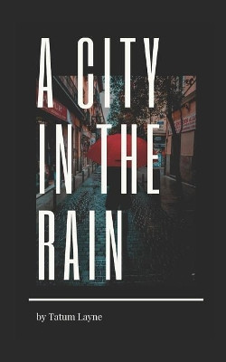 A City in the Rain by Tatum Layne