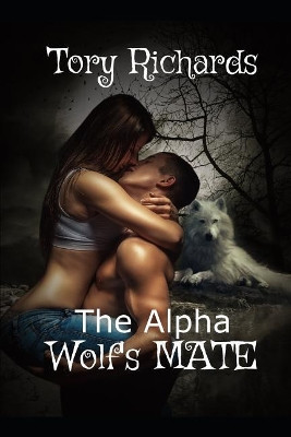 The Alpha Wolf's Mate Tory Richards 9781793888839