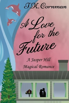A Love for the Future by T K Cornman