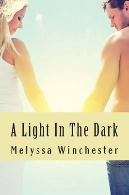 A Light In The Dark by Melyssa Winchester