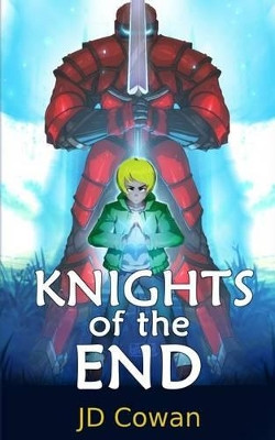 Knights of the End by J D Cowan