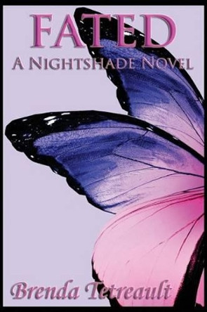 Fated: A Nightshade Novel Brenda Tetreault 9781514322697