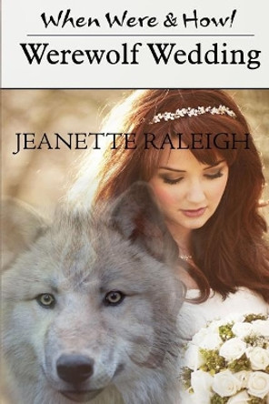 Werewolf Wedding Jeanette Raleigh 9781544245461