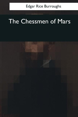The Chessmen of Mars Edgar Rice Burroughs 9781545042274