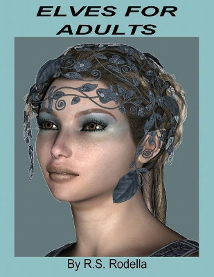 Elves For Adults by R S Rodella