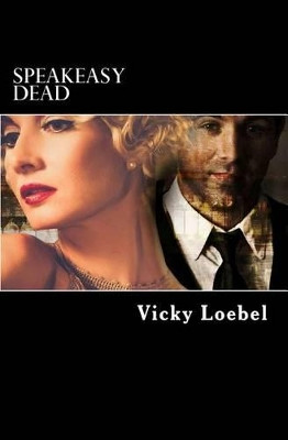 Speakeasy Dead by Vicky Loebel