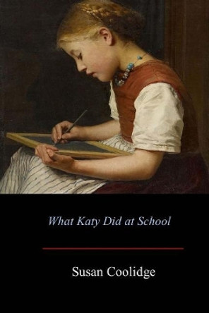 What Katy Did at School Susan Coolidge 9781548297589