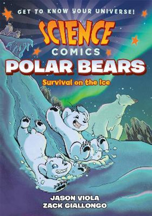 Science Comics: Polar Bears: Survival on the Ice Jason Viola 9781626728240