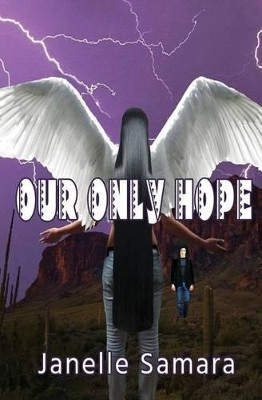 Our Only Hope by Janelle Samara