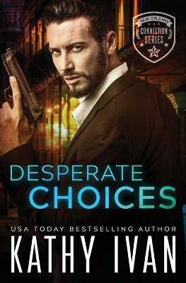 Desperate Choices by Kathy Ivan
