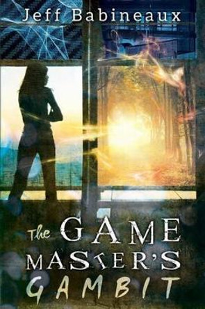 The Game Master's Gambit Jeff R Babineaux 9780692418840