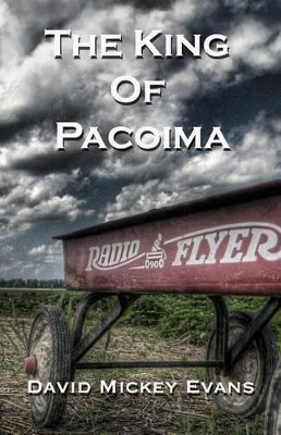 The King of Pacoima by David Mickey Evans