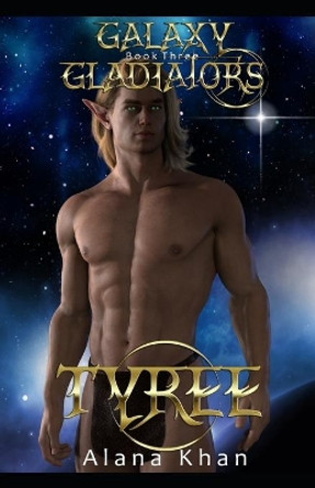 Tyree: Book Three in the Galaxy Gladiators Alien Abduction Romance Series Alana Khan 9781082246432