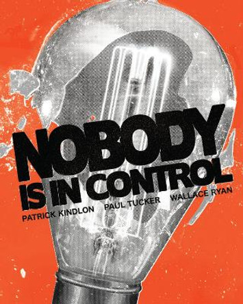 Nobody Is In Control Patrick Kindlon 9781628752410