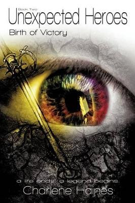 Unexpected Heroes by Charlene Haines
