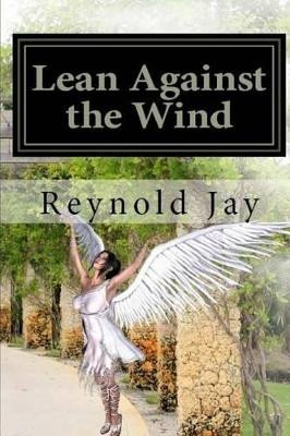 Lean against the Wind by Reynold Jay
