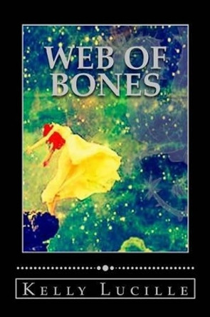 Web of Bones by Kelly Lucille